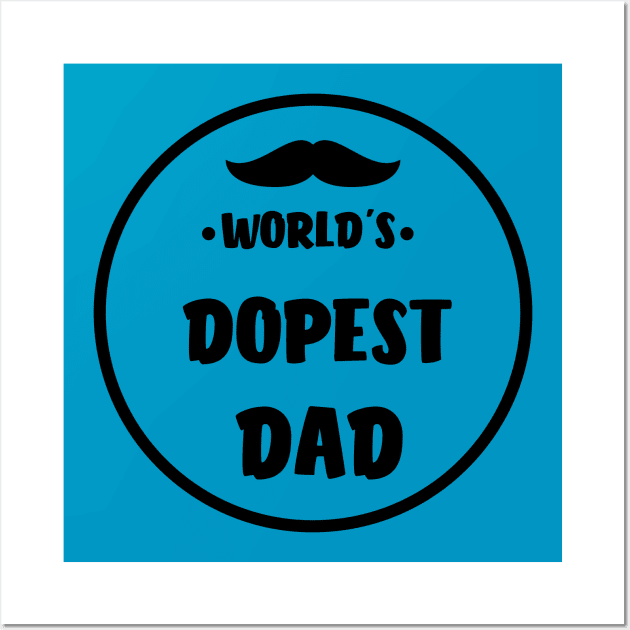 World's Dopest Dad Best Father Daddy Gifts Wall Art by rjstyle7